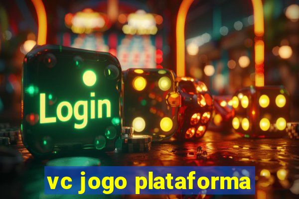 vc jogo plataforma